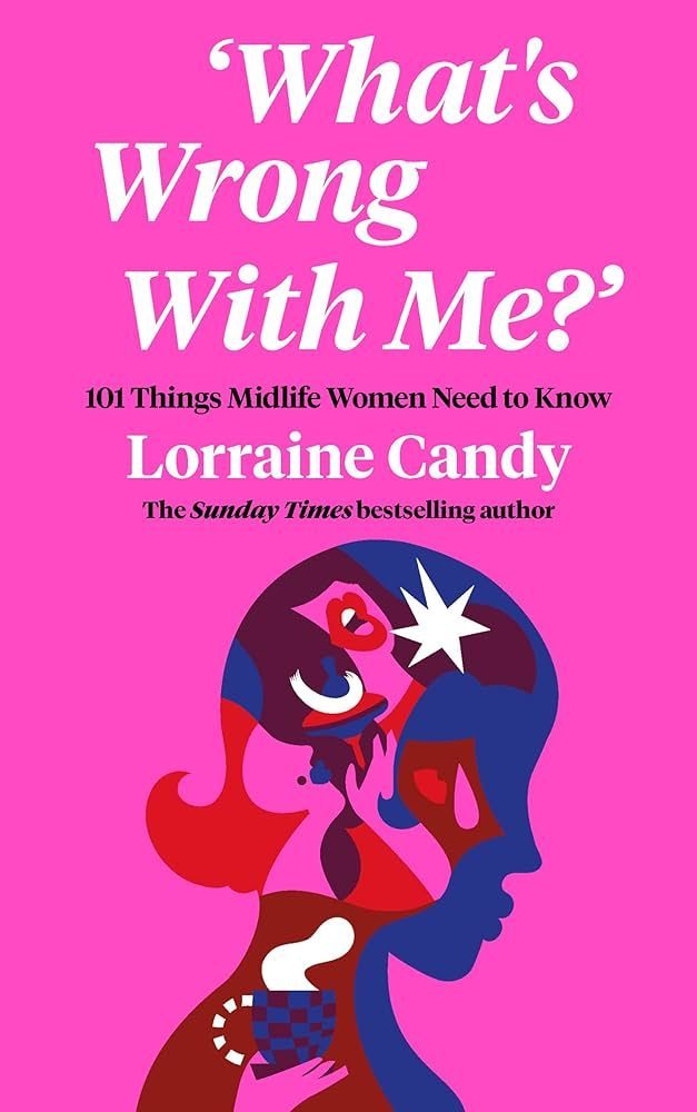What's wrong with me? by Lorraine Candy