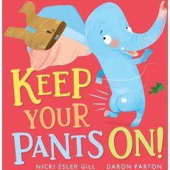 Keep your pants on! by Nicki Esler Gill