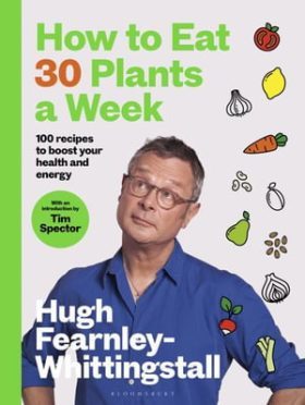 How to eat 30 plants a week by Hugh Fearnley-Whittingstall