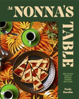 At Nonna's table : one Italian family's recipes, shared with love by Paola Bacchia