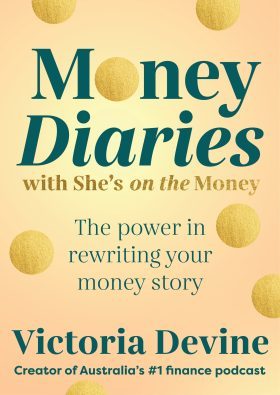  Money diaries with She's on the Money : the power in rewriting your money story by Victoria Devine