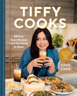  Tiffy cooks : 88 easy Asian recipes from my family to yours by Tiffany Chen