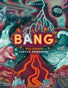 Bang : the wild wonders of Earth's phenomena by Jennifer NR Smith