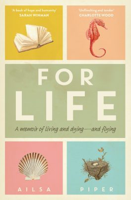  For life : a memoir of living and dying - and flying / Ailsa Piper