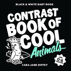  Contrast book of cool animals : black & white baby book / Cara Jane Diffey