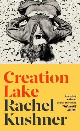  Creation Lake / Rachel Kushner