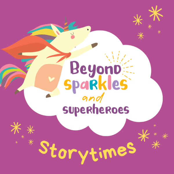 Beyond Sparkles & Superheroes Storytimes